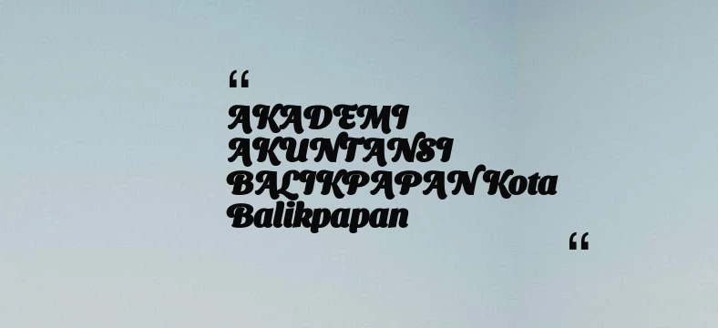 thumbnail for AKADEMI AKUNTANSI BALIKPAPAN Kota Balikpapan