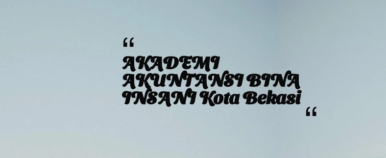 thumbnail for AKADEMI AKUNTANSI BINA INSANI Kota Bekasi