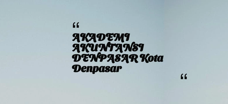 thumbnail for AKADEMI AKUNTANSI DENPASAR Kota Denpasar