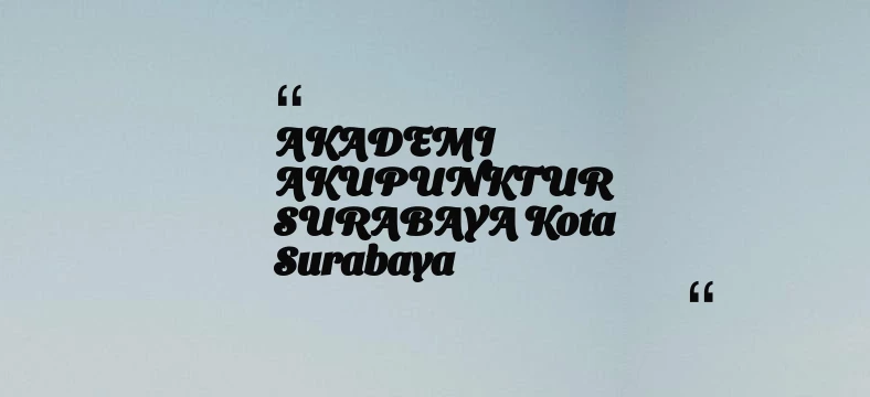 thumbnail for AKADEMI AKUPUNKTUR SURABAYA Kota Surabaya