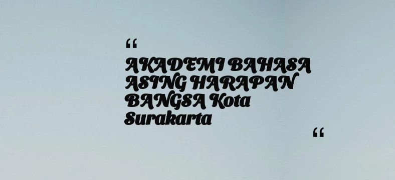 thumbnail for AKADEMI BAHASA ASING HARAPAN BANGSA Kota Surakarta