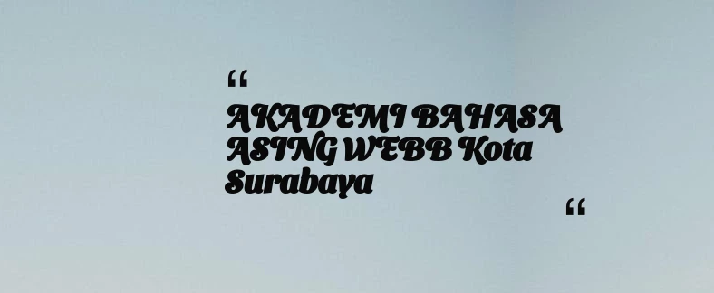 thumbnail for AKADEMI BAHASA ASING WEBB Kota Surabaya