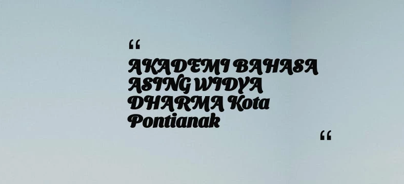 thumbnail for AKADEMI BAHASA ASING WIDYA DHARMA Kota Pontianak