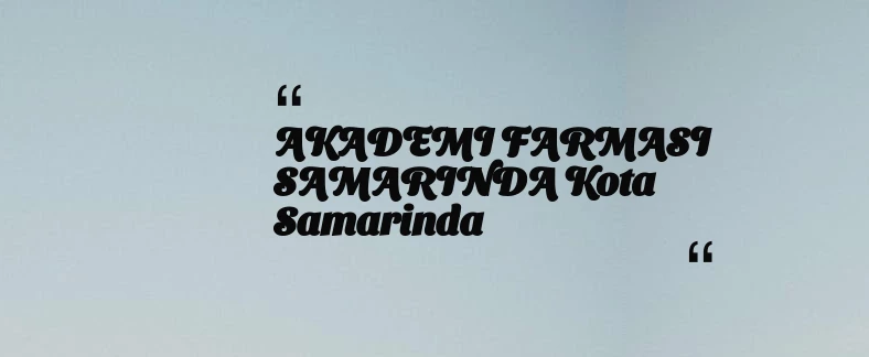 thumbnail for AKADEMI FARMASI SAMARINDA Kota Samarinda