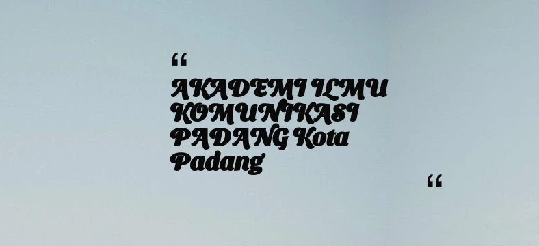 thumbnail for AKADEMI ILMU KOMUNIKASI PADANG Kota Padang