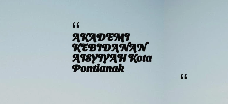 thumbnail for AKADEMI KEBIDANAN AISYIYAH Kota Pontianak