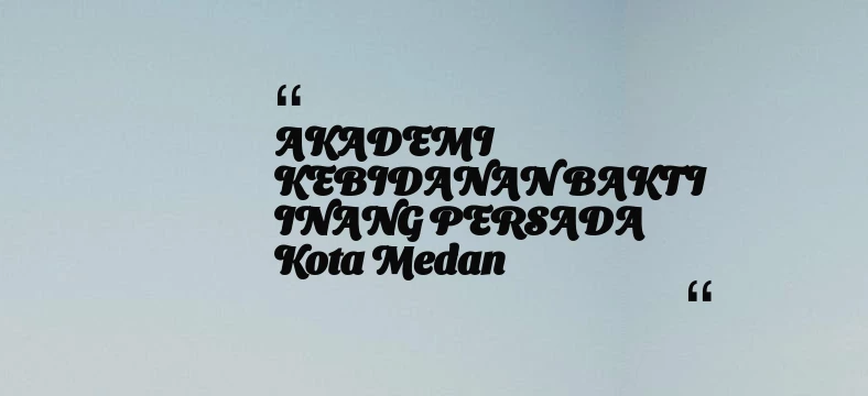 thumbnail for AKADEMI KEBIDANAN BAKTI INANG PERSADA Kota Medan