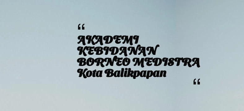 thumbnail for AKADEMI KEBIDANAN BORNEO MEDISTRA Kota Balikpapan