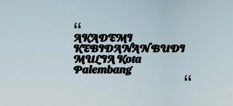 thumbnail for AKADEMI KEBIDANAN BUDI MULIA Kota Palembang