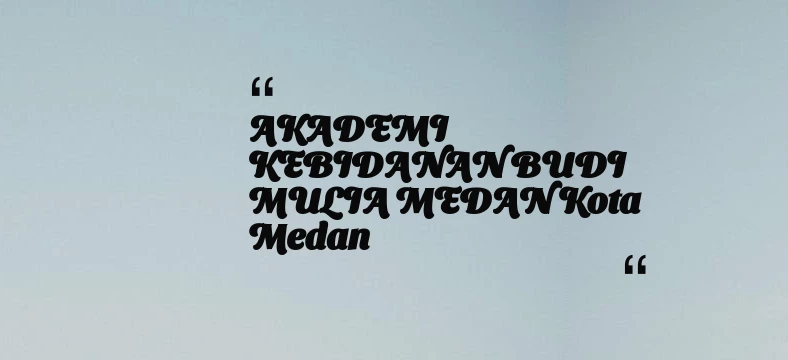 thumbnail for AKADEMI KEBIDANAN BUDI MULIA MEDAN Kota Medan