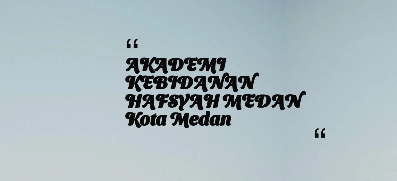 thumbnail for AKADEMI KEBIDANAN HAFSYAH MEDAN Kota Medan