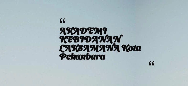 thumbnail for AKADEMI KEBIDANAN LAKSAMANA Kota Pekanbaru