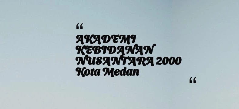 thumbnail for AKADEMI KEBIDANAN NUSANTARA 2000 Kota Medan