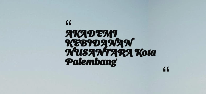 thumbnail for AKADEMI KEBIDANAN NUSANTARA Kota Palembang