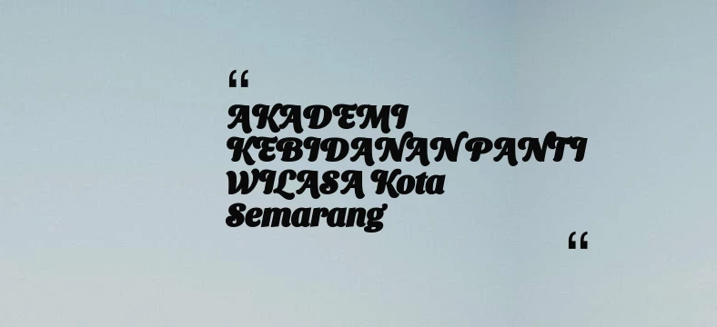 thumbnail for AKADEMI KEBIDANAN PANTI WILASA Kota Semarang