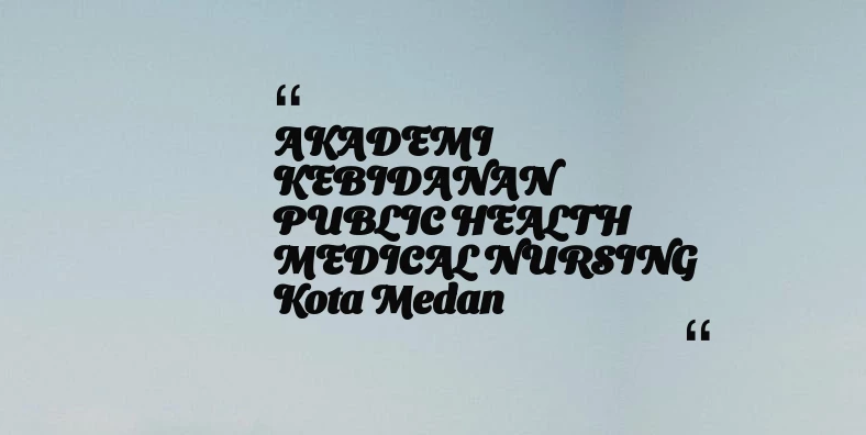 thumbnail for AKADEMI KEBIDANAN PUBLIC HEALTH MEDICAL NURSING Kota Medan