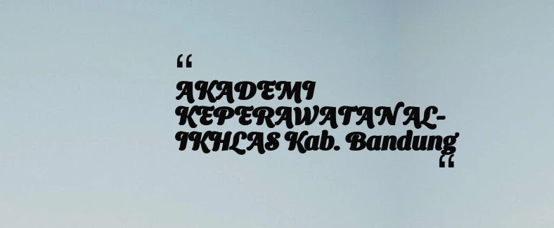 thumbnail for AKADEMI KEPERAWATAN AL-IKHLAS Kab. Bandung