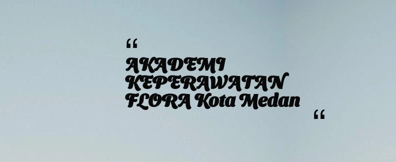 thumbnail for AKADEMI KEPERAWATAN FLORA Kota Medan