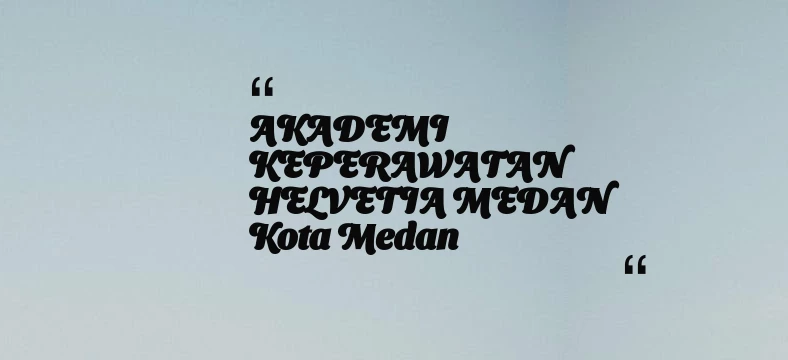 thumbnail for AKADEMI KEPERAWATAN HELVETIA MEDAN Kota Medan