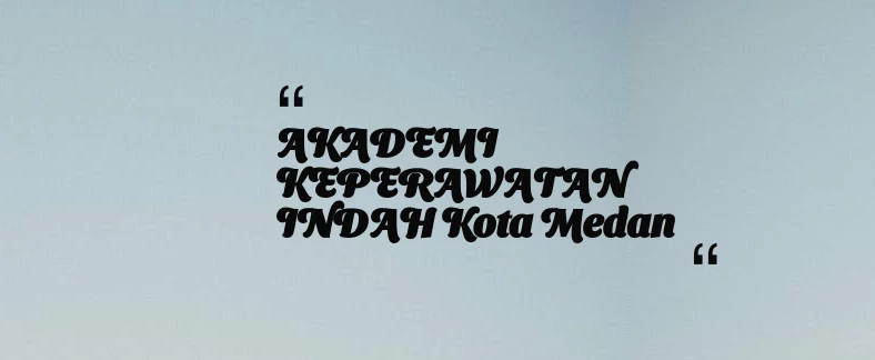 thumbnail for AKADEMI KEPERAWATAN INDAH Kota Medan