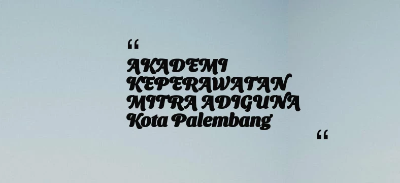 thumbnail for AKADEMI KEPERAWATAN MITRA ADIGUNA Kota Palembang