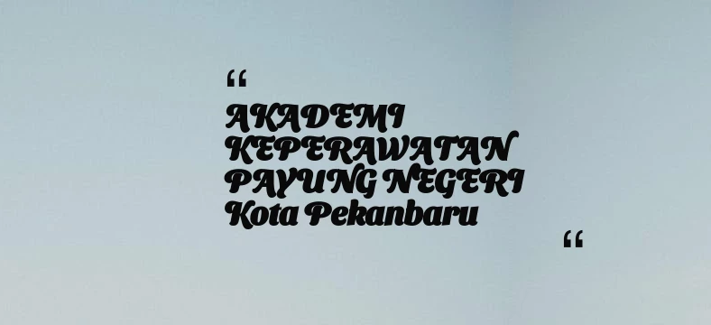 thumbnail for AKADEMI KEPERAWATAN PAYUNG NEGERI Kota Pekanbaru