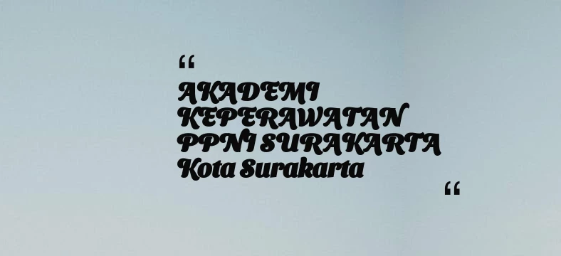 thumbnail for AKADEMI KEPERAWATAN PPNI SURAKARTA Kota Surakarta