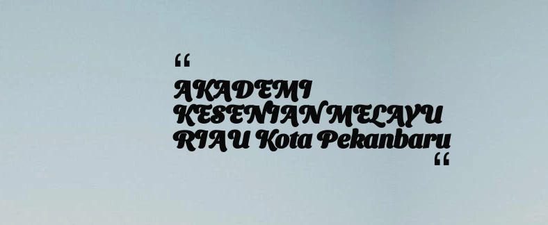 thumbnail for AKADEMI KESENIAN MELAYU RIAU Kota Pekanbaru