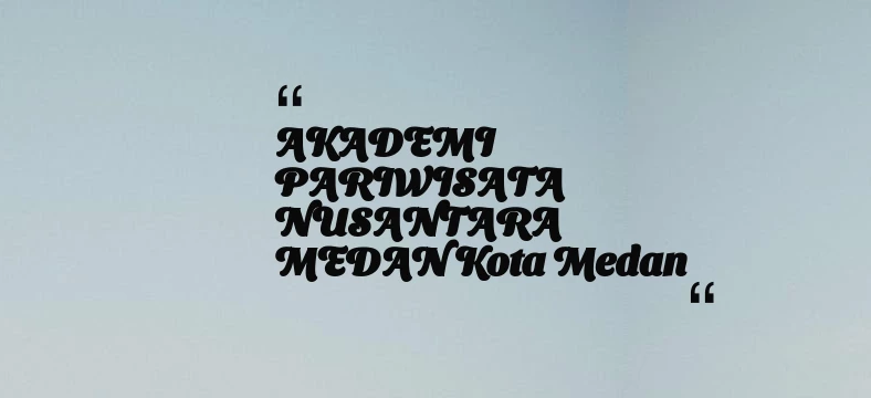 thumbnail for AKADEMI PARIWISATA NUSANTARA MEDAN Kota Medan