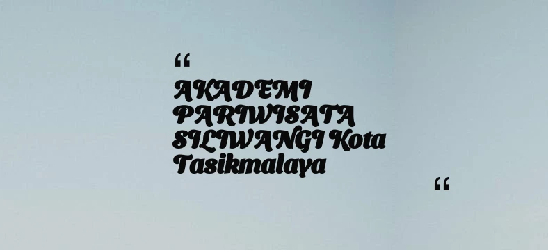 thumbnail for AKADEMI PARIWISATA SILIWANGI Kota Tasikmalaya