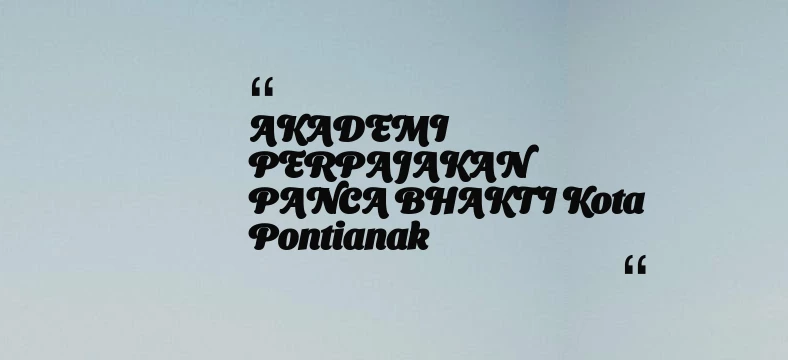 thumbnail for AKADEMI PERPAJAKAN PANCA BHAKTI Kota Pontianak