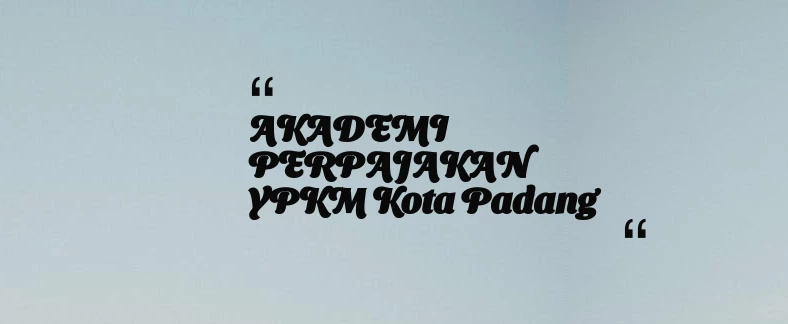 thumbnail for AKADEMI PERPAJAKAN YPKM Kota Padang