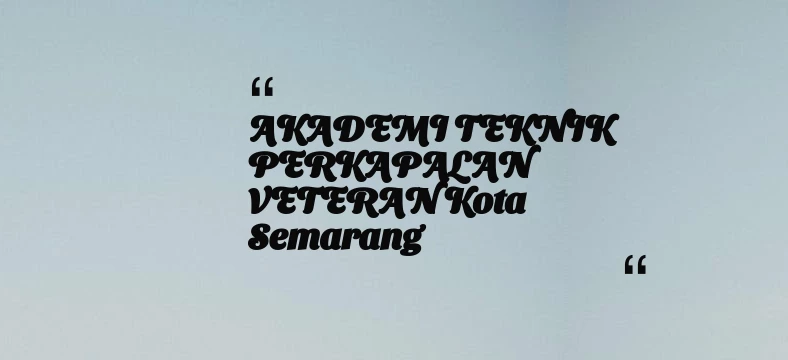 thumbnail for AKADEMI TEKNIK PERKAPALAN VETERAN Kota Semarang