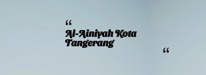 thumbnail for Al-Ainiyah Kota Tangerang