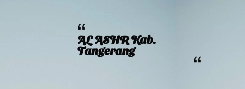 thumbnail for AL ASHR Kab. Tangerang