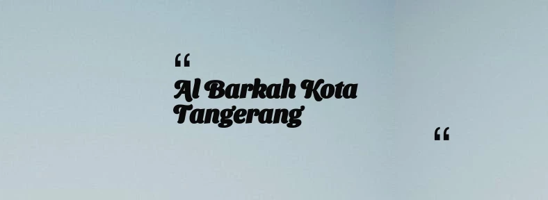 thumbnail for al barkah Kota Tangerang