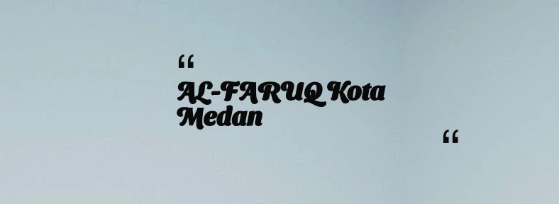 thumbnail for AL-FARUQ Kota Medan
