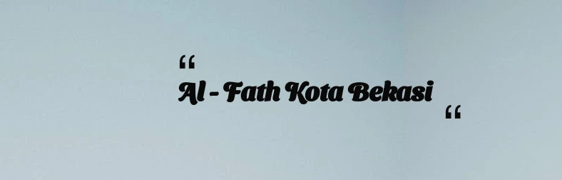 thumbnail for Al - Fath Kota Bekasi