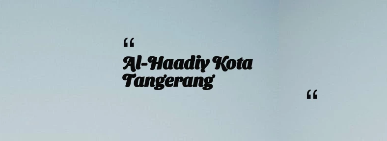 thumbnail for Al-Haadiy Kota Tangerang