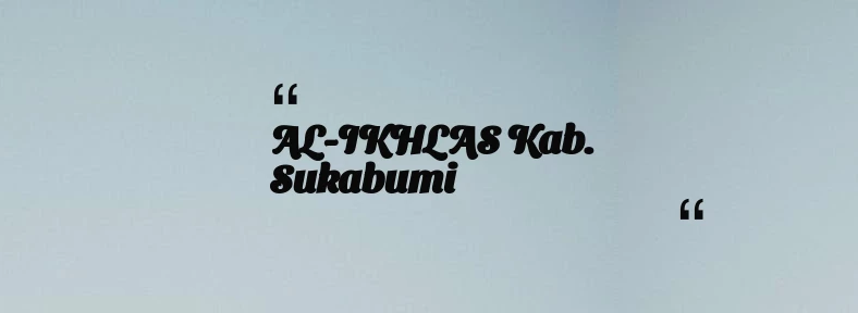 thumbnail for AL-IKHLAS Kab. Sukabumi