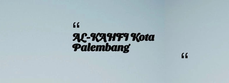 thumbnail for AL-KAHFI Kota Palembang