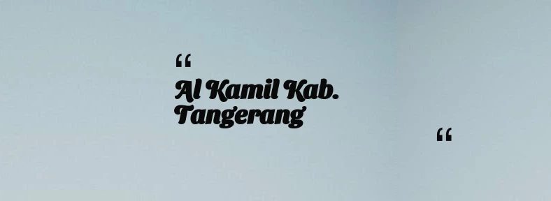 thumbnail for Al Kamil Kab. Tangerang