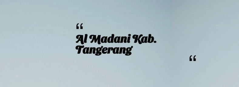 thumbnail for Al Madani Kab. Tangerang