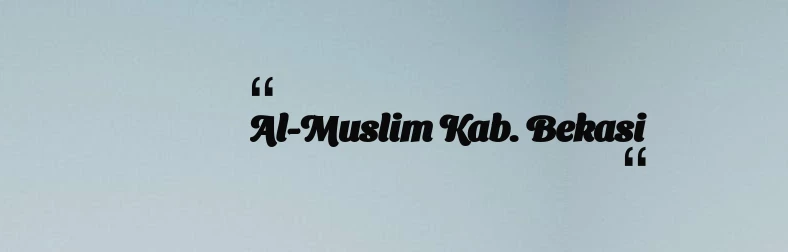 thumbnail for Al-Muslim Kab. Bekasi