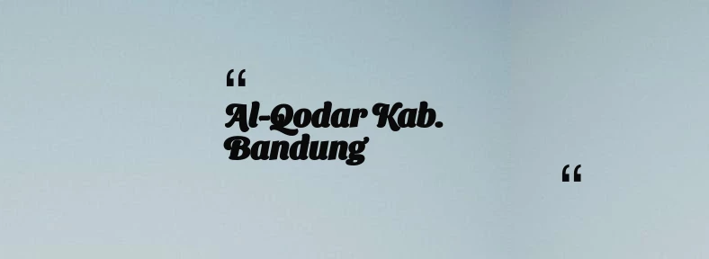 thumbnail for Al-Qodar Kab. Bandung
