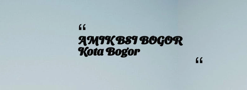 thumbnail for AMIK BSI BOGOR Kota Bogor