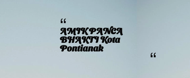 thumbnail for AMIK PANCA BHAKTI Kota Pontianak