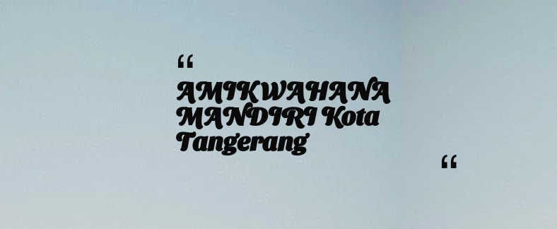 thumbnail for AMIK WAHANA MANDIRI Kota Tangerang