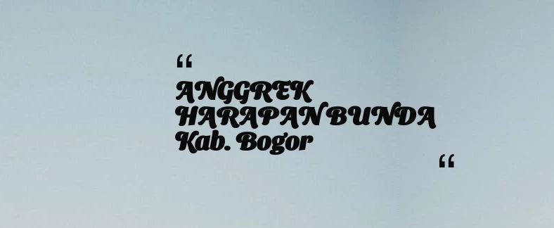 thumbnail for ANGGREK HARAPAN BUNDA Kab. Bogor
