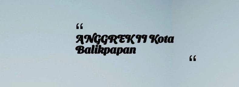 thumbnail for ANGGREK II Kota Balikpapan